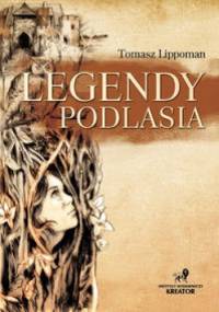 Legendy Podlasia - Tomasz Lippoman