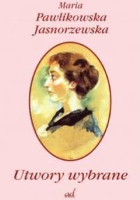 Utwory wybrane - Maria Pawlikowska-Jasnorzewska