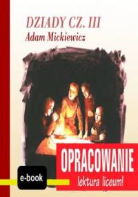 Dziady cz. III (Adam Mickiewicz) - opracowanie - I. Kordela Andrzej, Bodych M.