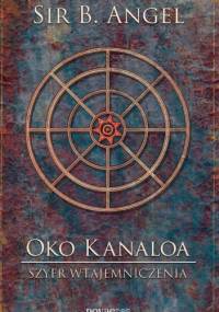 Oko Kanaloa: Szyfr Wtajemniczenia - sir B. Angel