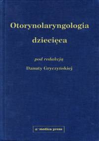 Otolaryngologia dziecięca - Danuta Gryczyńska