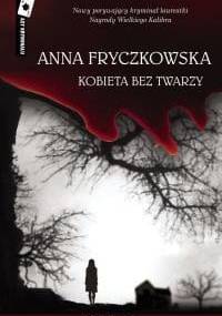 Kobieta bez twarzy - Anna Fryczkowska