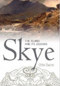 Skye. The island and its legends - Otta Swire