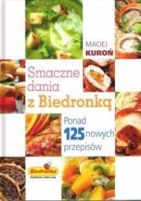 Smaczne dania z Biedronką - Maciej Kuroń