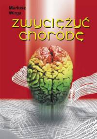 Zwyciężyć chorobę - Mariusz Wirga