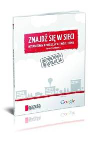 Znajdź się w sieci. Internetowa rewolucja w Twojej firmie - Tomasz Grynkiewicz