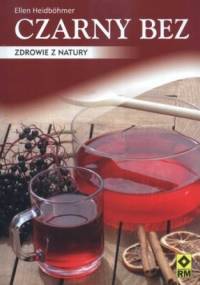 Czarny bez. Zdrowie z natury - Ellen Heidbohmer