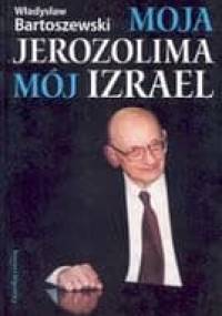 Moja Jerozolima, mój Izrael - Władysław Bartoszewski