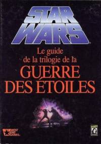 Guide de la trilogie de la Guerre des Etoiles, Le - Bill Smith
