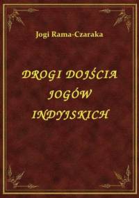 Drogi dojścia jogów indyjskich - Jogi Rama-Czaraka
