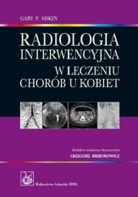 Radiologia interwencyjna w leczeniu chorób u kobiet - Gary P. Siskin
