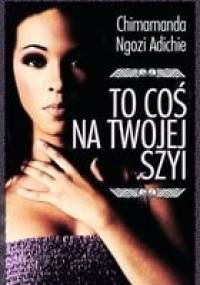 To coś na Twojej szyi - Chimamanda Ngozi Adichie