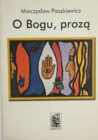 O Bogu, prozą - Mieczysław Paszkiewicz