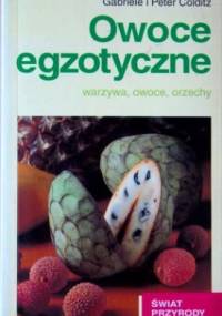Owoce egzotyczne. Warzywa, owoce, orzechy - Gabriele Colditz