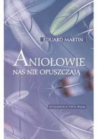 Aniołowie nas nie opuszczają - Eduard Martin