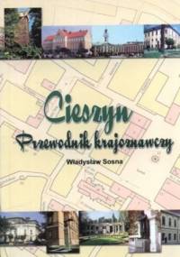 Cieszyn. Przewodnik krajoznawczy - Władysław Sosna
