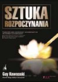 Sztuka rozpoczynania - Guy Kawasaki