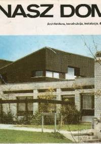 Nasz dom. Architektura, konstrukcja, instalacje, działka.