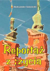 Reportaż z życia - Aleksander Janowski