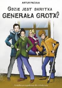 Gdzie jest skrytka Generała Grota? - Artur Pacuła