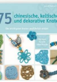 75 chinesische, keltische und dekorative Knoten - Laura Williams, Elise Mann