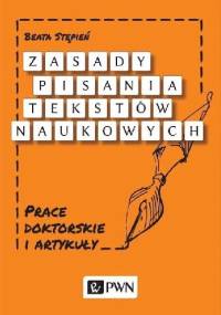 Zasady pisania tekstów naukowych. Prace doktorskie i artykuły - Beata Stępień