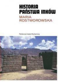 Historia państwa Inków - Maria Rostworowska Tovar
