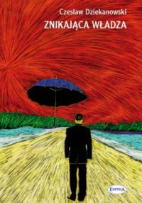 Znikająca władza - Czesław Dziekanowski