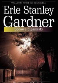 Sprawa bigamisty - Erle Stanley Gardner