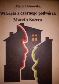 Wilczęta z czarnego podwórza. Marcin Kozera - Maria Dąbrowska