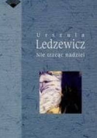 Nie tracąc nadziei - Urszula Ledzewicz