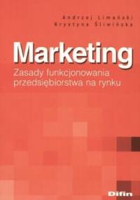 Marketing. Zasady funkcjonowania przedsiębiorstwa na rynku - Krystyna Śliwińska, Andrzej Limański