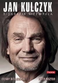 Jan Kulczyk. Biografia niezwykła - Piotr Nisztor, Cezary Bielakowski