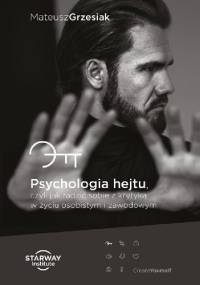 Psychologia hejtu, czyli jak radzić sobie z krytyką w życiu osobistym i zawodowym - Mateusz Grzesiak