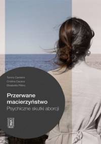 Przerwane macierzyństwo. Psychiczne skutki aborcji