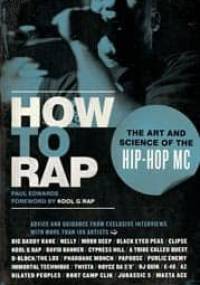 How to Rap: The Art and Science of the Hip-Hop MC - Paul Edwards