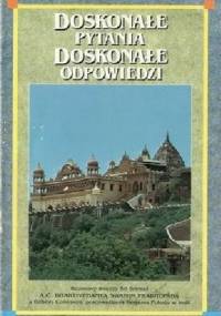 Doskonałe pytania, doskonałe odpowiedzi - A.C. Bhaktiwedanta Swami Prabhupada