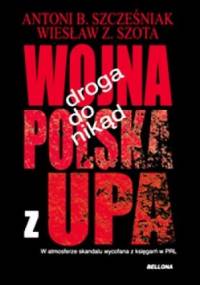 Droga do nikąd. Wojna Polska z UPA. - Antoni B. Szcześniak, Wiesław Z. Szota