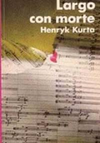 Largo con morte - Henryk Kurta