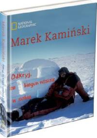 Odkryj, że biegun nosisz w sobie - Marek Kamiński