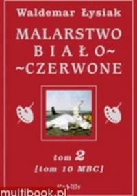 Malarstwo Biało-Czerwone. tom 2 (MBC 10) - Waldemar Łysiak