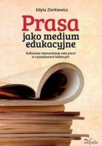 Prasa jako medium edukacyjne - Edyta Zierkiewicz