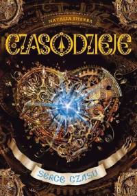 Czasodzieje. Serce czasu - Natalja Szczerba