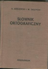 Słownik ortograficzny - Stanisław Jodłowski, Witold Taszycki