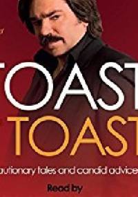 Toast on Toast: Cautionary tales and candid advice - Steven Toast