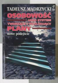 Osobowość jako system tworzący i realizujący plany - Tadeusz Mądrzycki