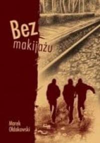 Bez makijażu - Marek Ołdakowski