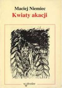 Kwiaty akacji - Maciej Niemiec