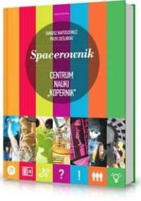 Spacerownik Centrum Nauki Kopernik - Dariusz Bartoszewicz, Piotr Cieśliński