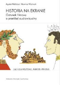Historia na ekranie. Gatunek filmowy a przekład audiowizualny - Monika Woźniak, Agata Hołobut